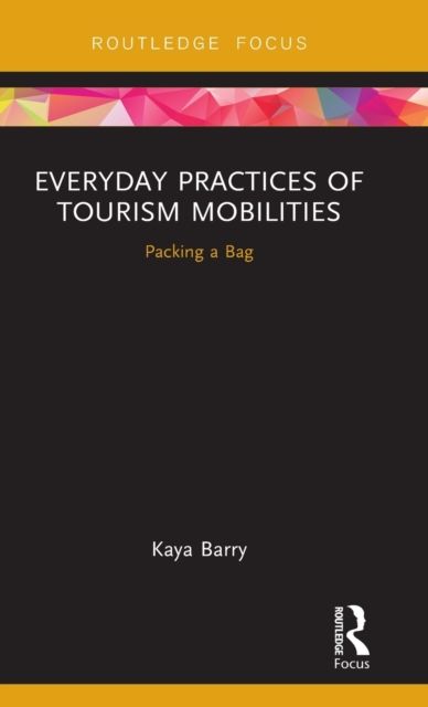 Everyday Practices of Tourism Mobilities : Packing a Bag