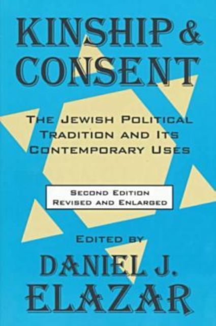 Kinship and Consent : Jewish Political Tradition and Its Contemporary Uses