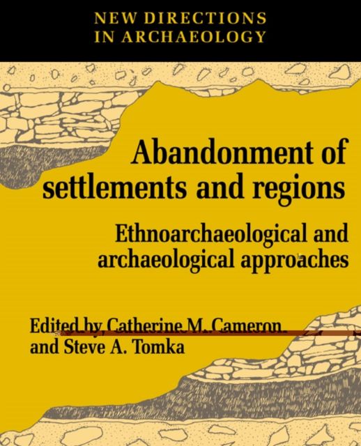 The Abandonment of Settlements and Regions : Ethnoarchaeological and Archaeological Approaches