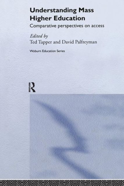 Understanding Mass Higher Education : Comparative Perspectives on Access