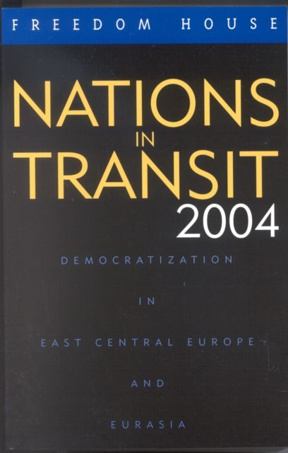 Forsidebilde av Nations in Transit 2004 : Democratization in East Central Europe and Eurasia