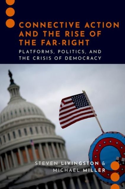 Connective Action and the Rise of the Far-Right : Platforms, Politics, and the Crisis of Democracy