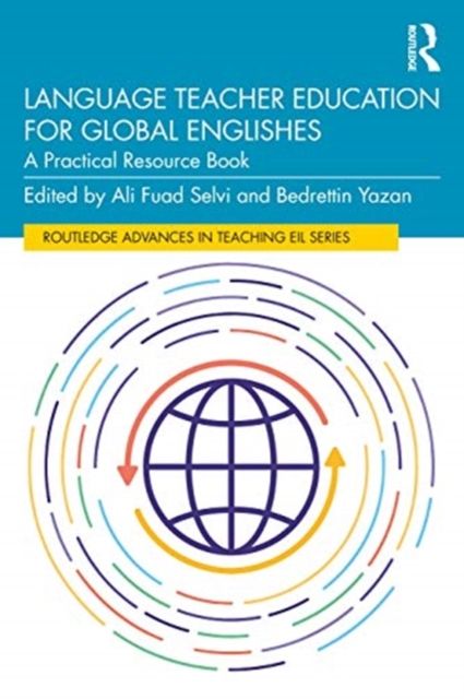 Language Teacher Education for Global Englishes : A Practical Resource Book