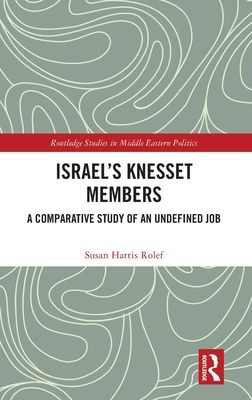Israel’s Knesset Members : A Comparative Study of an Undefined Job