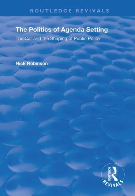 The Politics of Agenda Setting : The Car and the Shaping of Public Policy