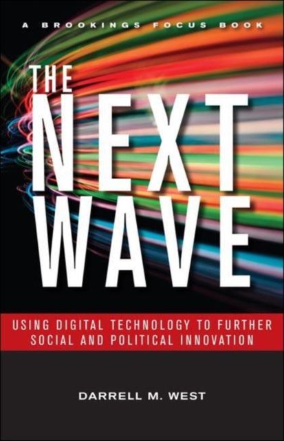 The Next Wave : Using Digital Technology to Further Social and Political Innovation
