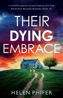 Their Dying Embrace : A completely gripping and heart-stopping crime thriller