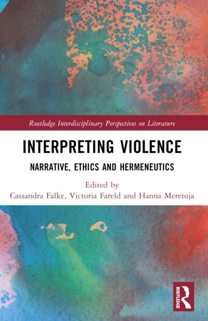 Interpreting Violence : Narrative, Ethics and Hermeneutics