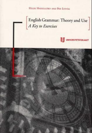 English grammar: theory and use : a key to exercises