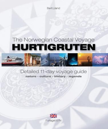Hurtigruten : the norwegian coastal voyage : detailed 11-day voyage guide : nature, culture, history, legends