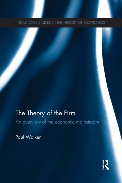 The Theory of the Firm : An overview of the economic mainstream
