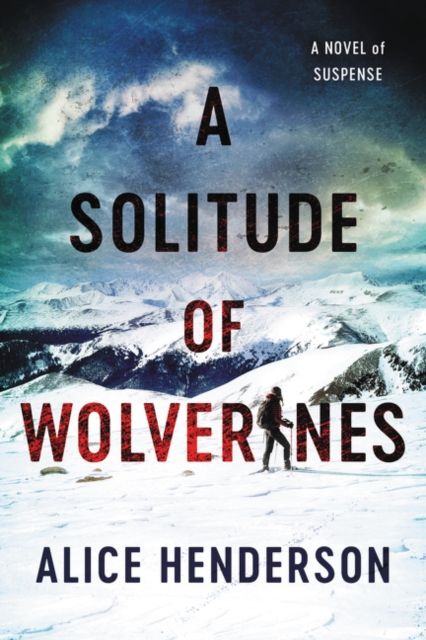 A Solitude of Wolverines : A Novel of Suspense