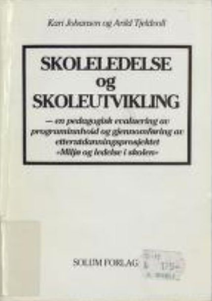 Skoleledelse og skoleutvikling : en pedagogisk evaluering av programinnhold og gjennomføring av etterutdanningsprosjektet "Miljø og ledelse i skolen"