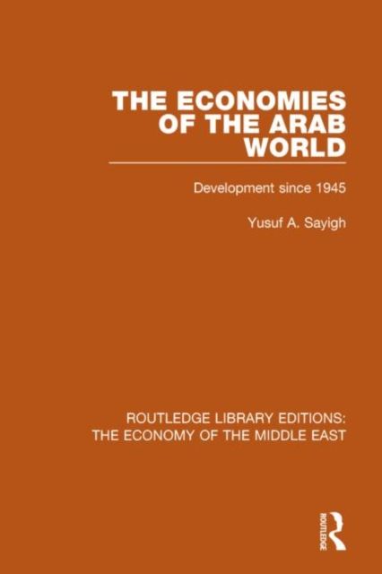 The Economies of the Arab World : Development since 1945