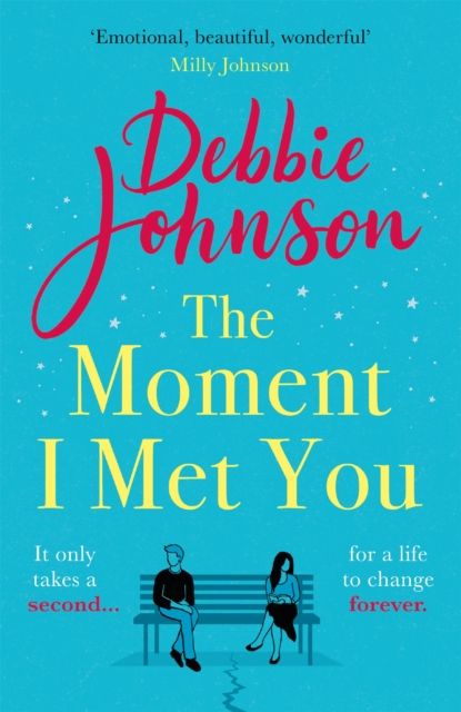 The Moment I Met You : The unmissable and romantic read from the million-copy bestselling author