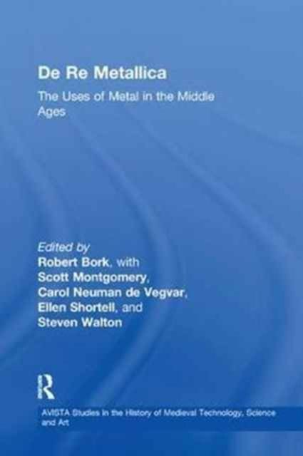 De Re Metallica : The Uses of Metal in the Middle Ages