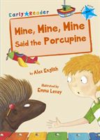 Mine, mine, mine said the porcupine