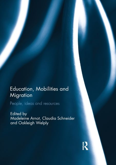 Education, Mobilities and Migration : People, ideas and resources