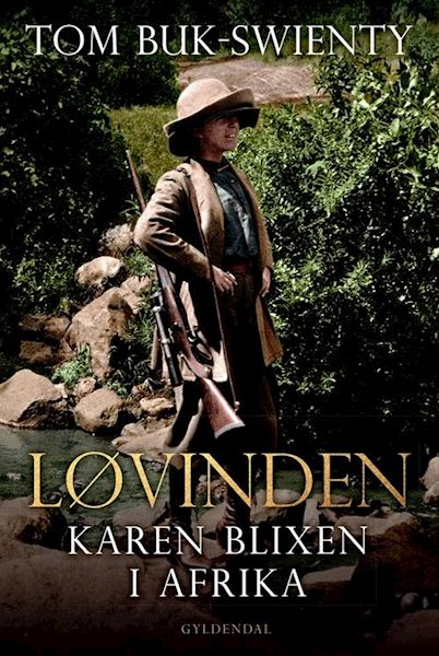 Løvinden : Karen Blixen i Afrika