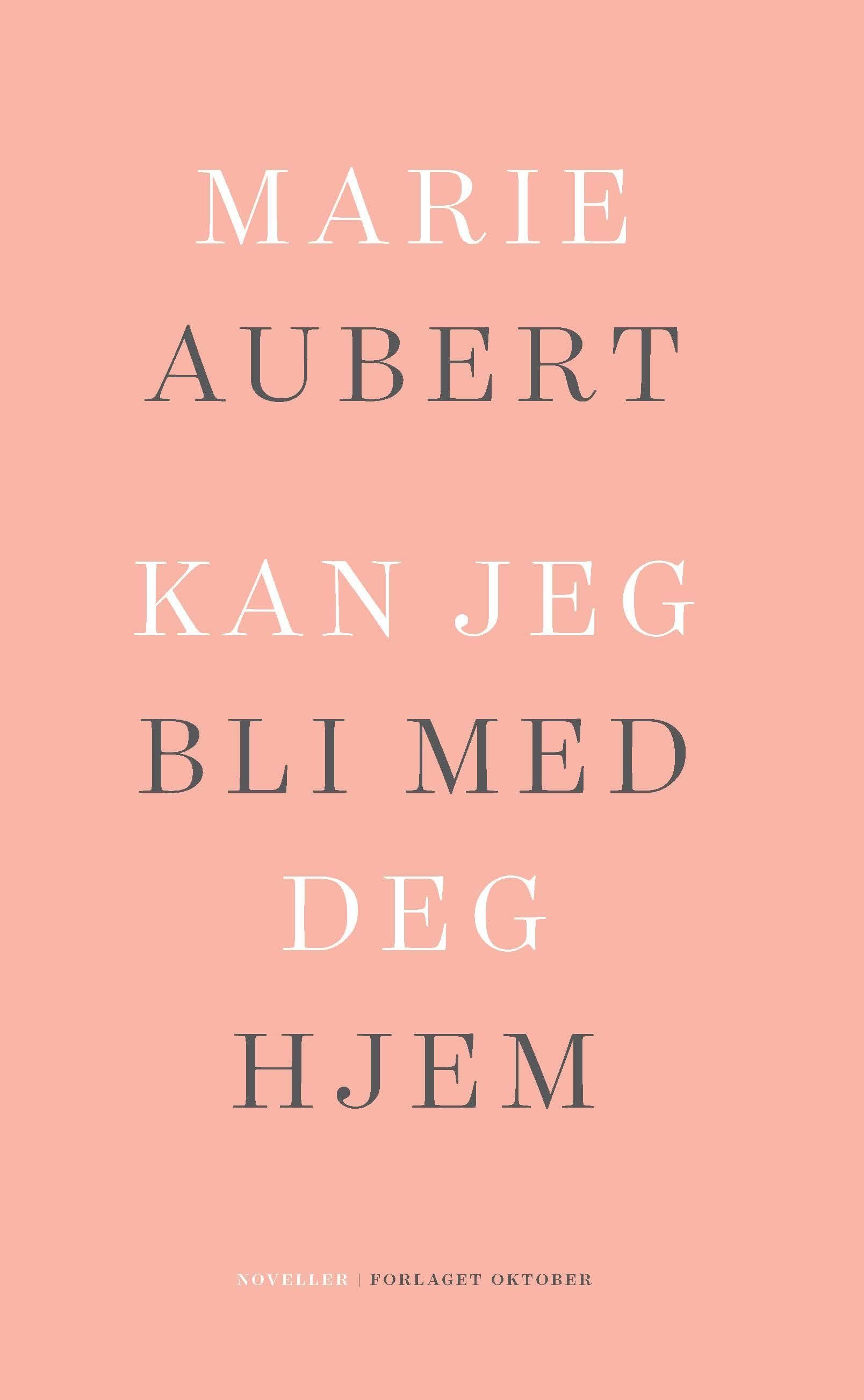 Kan jeg bli med deg hjem : noveller