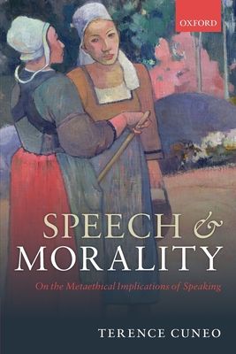 Speech and Morality : On the Metaethical Implications of Speaking