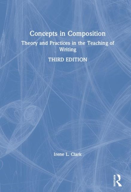 Concepts in Composition : Theory and Practices in the Teaching of Writing