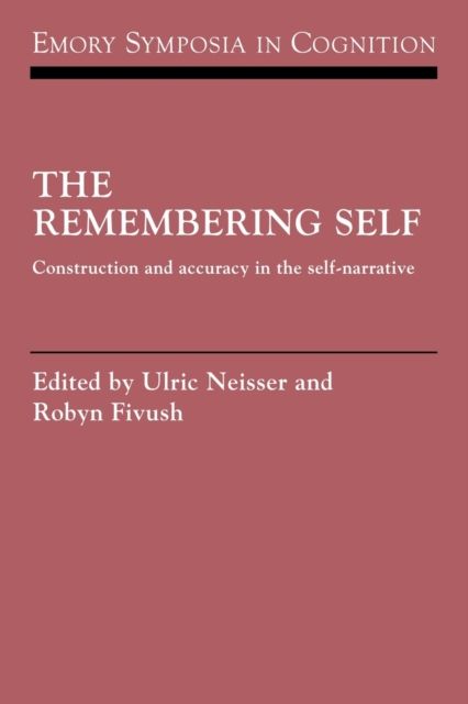 The Remembering Self : Construction and Accuracy in the Self-Narrative