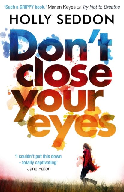 Don't Close Your Eyes : The astonishing psychological thriller from bestselling author of Try Not to Breathe