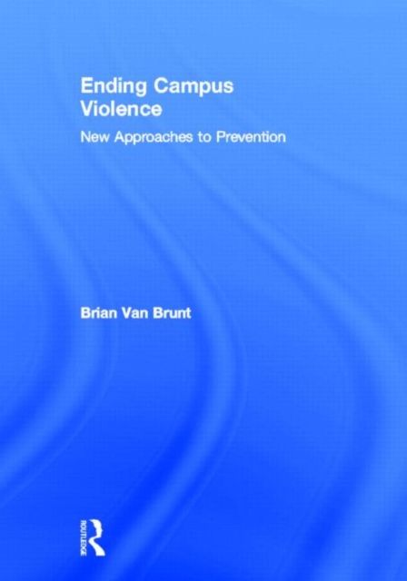 Ending Campus Violence : New Approaches to Prevention