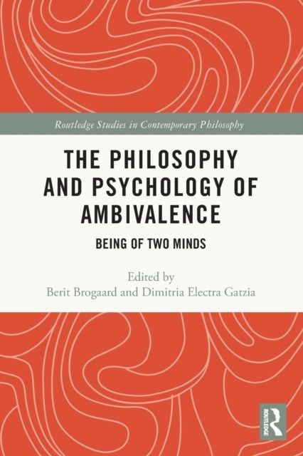 The Philosophy and Psychology of Ambivalence : Being of Two Minds