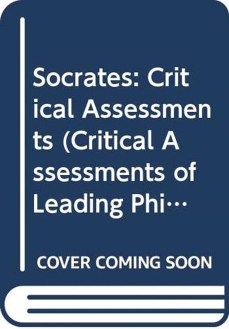 Socrates : Critical Assessments