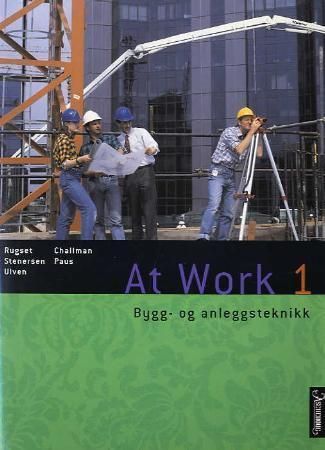 At work 1 : bygg- og anleggsteknikk