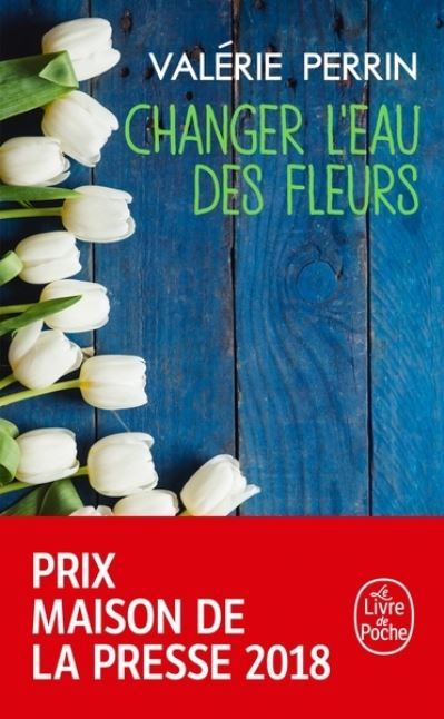 Changer l'eau des fleurs : roman