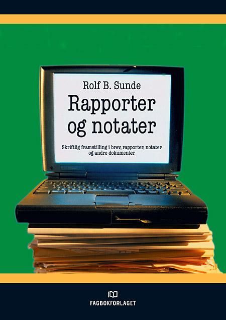 Rapporter og notater : skriftlig framstilling i brev, rapporter, notater og andre dokumenter