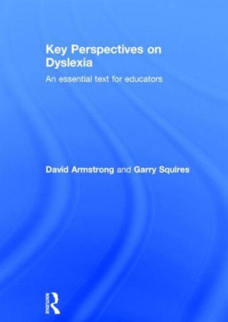 Key Perspectives on Dyslexia : An essential text for educators