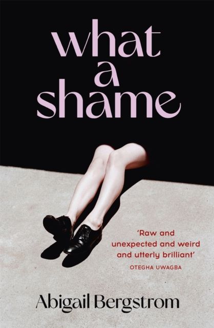 What a Shame : The must read literary debut for fans of Emma Gannon, Holly Bourne and Caroline O'Dononghue