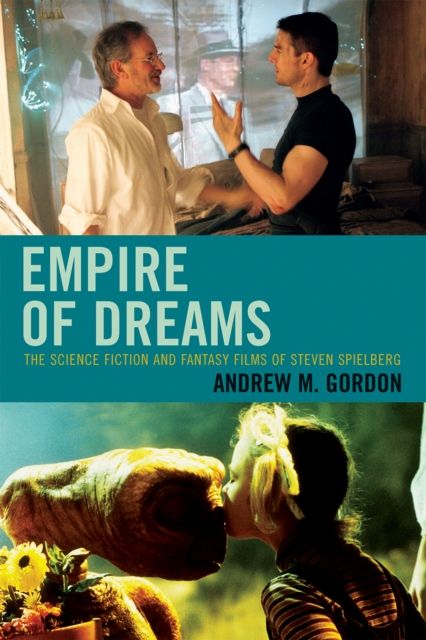 Empire of Dreams : The Science Fiction and Fantasy Films of Steven Spielberg
