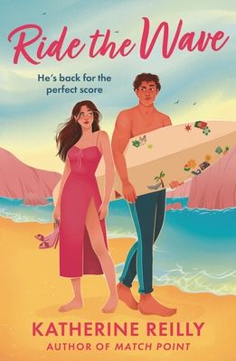 Ride The Wave : A spicy sports rom-com perfect for fans of sizzling love stories and forced proximity