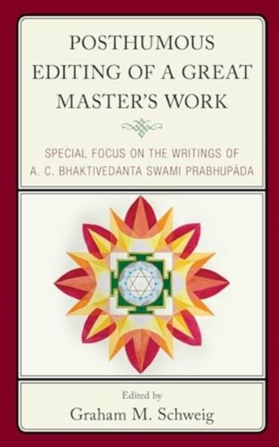 Posthumous Editing of a Great Master's Work : Special Focus on the Writings of A. C. Bhaktivedanta Swami Prabhupada