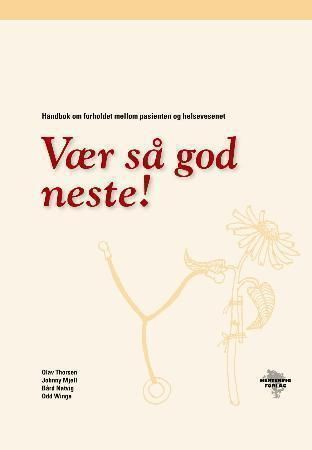 Vær så god neste : håndbok om forholdet mellom pasienten og helsevesenet