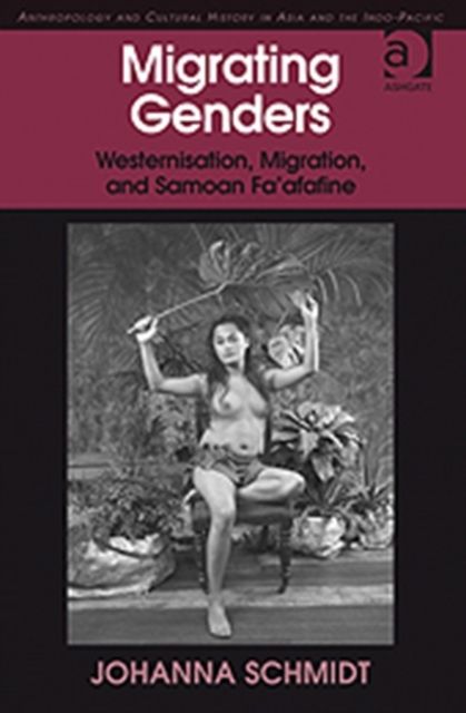 Migrating Genders : Westernisation, Migration, and Samoan Fa'afafine