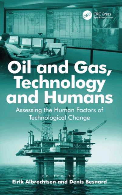 Oil and Gas, Technology and Humans : Assessing the Human Factors of Technological Change