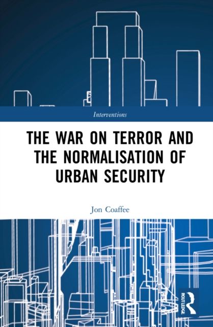 The War on Terror and the Normalisation of Urban Security