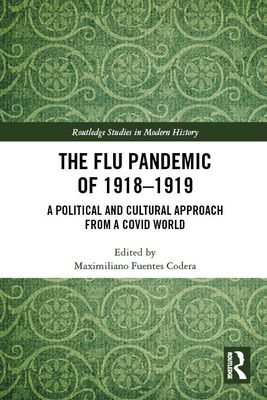The Flu Pandemic of 1918-1919 : A Political and Cultural Approach from a COVID World