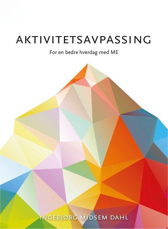 Aktivitetsavpassing : for en bedre hverdag med ME