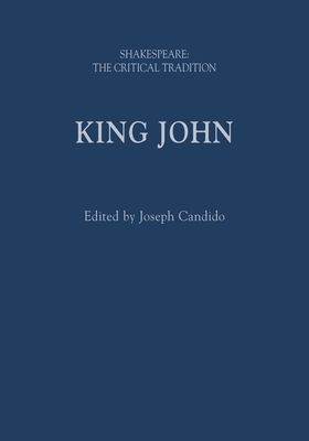 King John : Shakespeare: The Critical Tradition