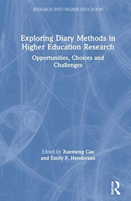 Exploring Diary Methods in Higher Education Research : Opportunities, Choices and Challenges