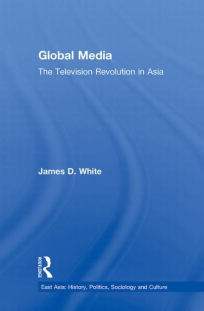 Global Media : The Television Revolution in Asia