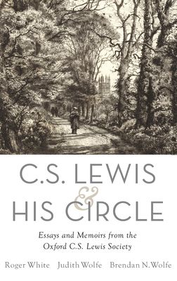 C. S. Lewis and His Circle : Essays and Memoirs from the Oxford C.S. Lewis Society