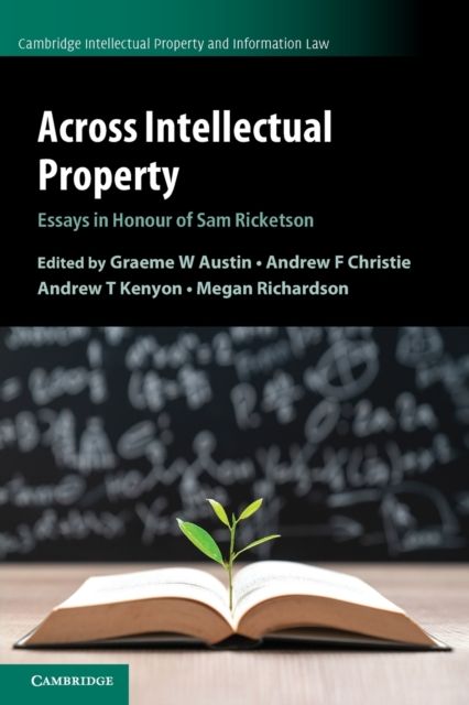 Across Intellectual Property : Essays in Honour of Sam Ricketson